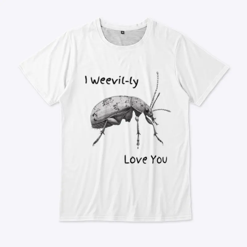 I WEEVIL-LY Love You