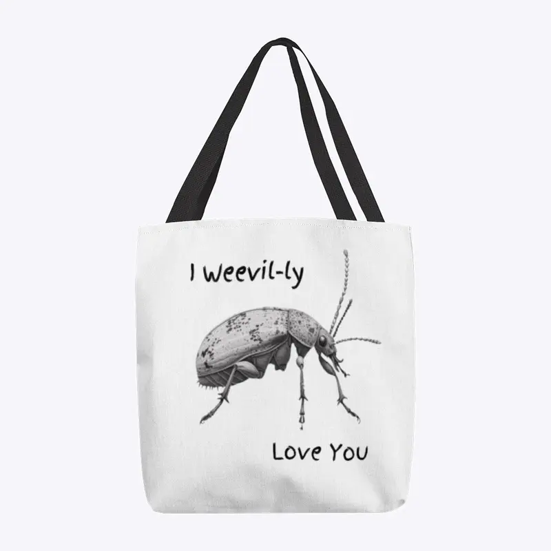 I WEEVIL-LY Love You