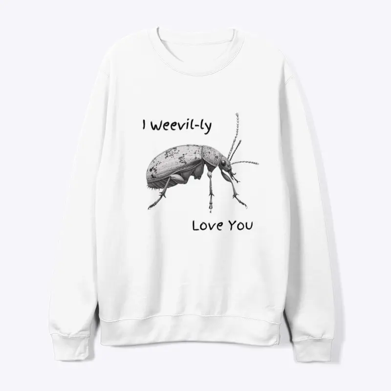 I WEEVIL-LY Love You